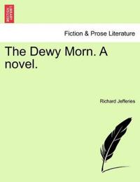 The Dewy Morn. a Novel.