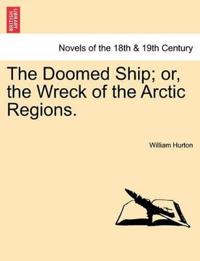 The Doomed Ship; Or, the Wreck of the Arctic Regions.