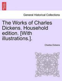 Bokomslag för "The Works of Charles Dickens. Household Edition. [With Illustrations.]."