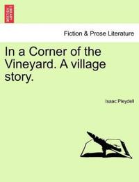 In a Corner of the Vineyard. a Village Story.