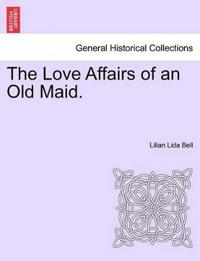 The Love Affairs of an Old Maid.