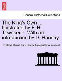 The King's Own ... Illustrated by F. H. Townseud. with an Introduction by D. Hannay.