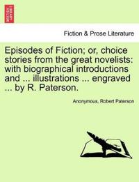 Episodes of Fiction; Or, Choice Stories from the Great Novelists