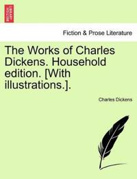 Bokomslag för "The Works of Charles Dickens. Household Edition. [With Illustrations.]."