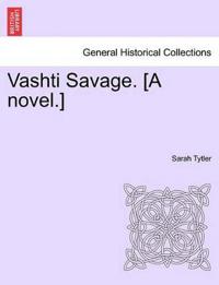 Vashti Savage. [A Novel.]
