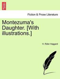 Montezuma's Daughter. [With Illustrations.] New Edition.