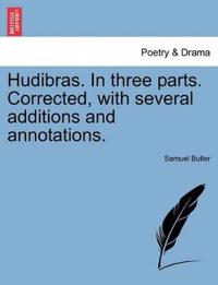 Hudibras. In three parts. Corrected, with several additions and annotations.