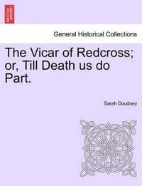 The Vicar of Redcross; Or, Till Death Us Do Part.