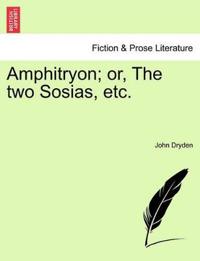 Amphitryon; Or, the Two Sosias, Etc.