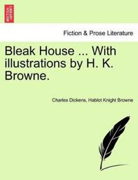 Bleak House ... With illustrations by H. K. Browne.