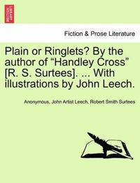 Plain or Ringlets? by the Author of "Handley Cross" [R. S. Surtees]. ... with Illustrations by John Leech.