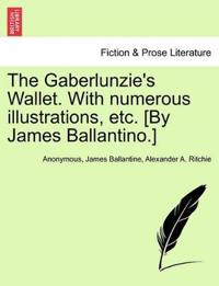 The Gaberlunzie's Wallet. with Numerous Illustrations, Etc. [By James Ballantino.]