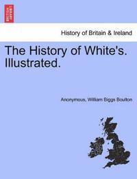 The History of White's. Illustrated.