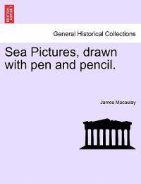 Sea Pictures, Drawn with Pen and Pencil.