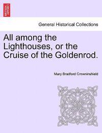 All Among the Lighthouses, or the Cruise of the Goldenrod.