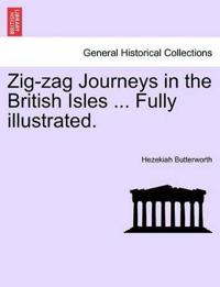 Zig-Zag Journeys in the British Isles ... Fully Illustrated.
