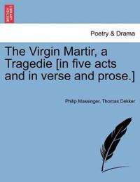 Bokomslag för "The Virgin Martir, a Tragedie [In Five Acts and in Verse and Prose.]"