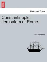 Constantinople, Jerusalem et Rome.