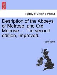 Bokomslag för "Desription of the Abbeys of Melrose, and Old Melrose ... the Second Edition, Improved."