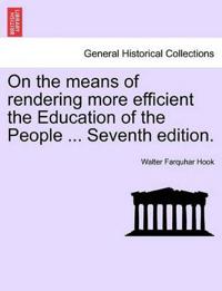On the Means of Rendering More Efficient the Education of the People ... Seventh Edition.