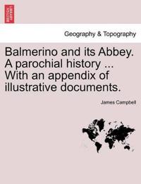 Balmerino and its Abbey. A parochial history ... With an appendix of illustrative documents.