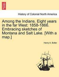 Among the Indians. Eight Years in the Far West