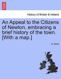 An Appeal to the Citizens of Newton, Embracing a Brief History of the Town. [with a Map.]