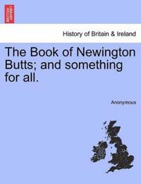The Book of Newington Butts; And Something for All.