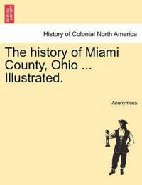 The history of Miami County, Ohio ... Illustrated.