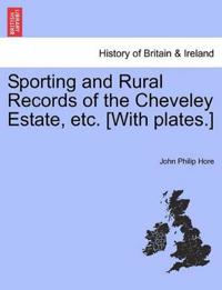 Sporting and Rural Records of the Cheveley Estate, Etc. [With Plates.]