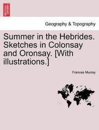 Summer in the Hebrides. Sketches in Colonsay and Oronsay. [With Illustrations.]
