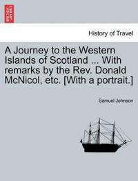 Bokomslag för "A Journey to the Western Islands of Scotland ... with Remarks by the REV. Donald McNicol, Etc. [With a Portrait.]"