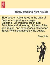 Eldorado; or, Adventures in the path of Empire