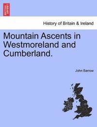 Mountain Ascents in Westmoreland and Cumberland.