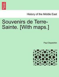 Souvenirs de Terre-Sainte. [With Maps.]