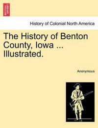 The History of Benton County, Iowa ... Illustrated.
