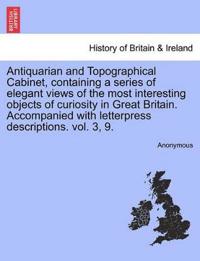 Antiquarian and Topographical Cabinet, Containing a Series of Elegant Views of the Most Interesting Objects of Curiosity in Great Britain. Accompanied with Letterpress Descriptions. Vol. 3, 9.
