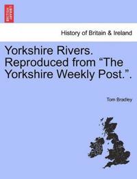 Bokomslag for "Yorkshire Rivers. Reproduced from the Yorkshire Weekly Post.."