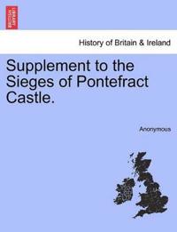Supplement to the Sieges of Pontefract Castle.