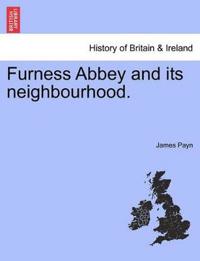 Furness Abbey and Its Neighbourhood.