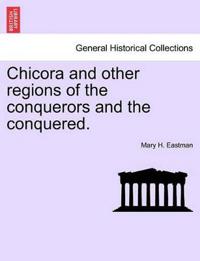 Chicora and Other Regions of the Conquerors and the Conquered.
