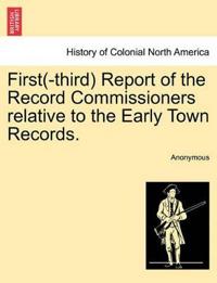 First(-Third) Report of the Record Commissioners Relative to the Early Town Records.