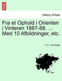 Fra Et Ophold I Orienten I Vinteren 1887-88. ... Med 10 Afbildninger, Etc.