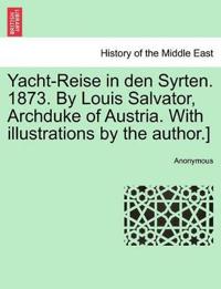 Yacht-Reise in Den Syrten. 1873. by Louis Salvator, Archduke of Austria. with Illustrations by the Author.]