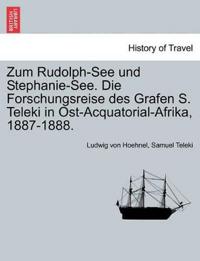 Zum Rudolph-See und Stephanie-See. Die Forschungsreise des Grafen S. Teleki in Ost-Acquatorial-Afrika, 1887-1888.