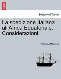 La Spedizione Italiana All'africa Equatoriale. Considerazioni.