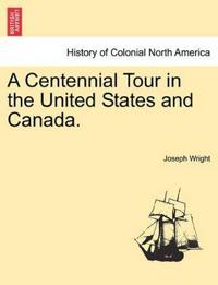 A Centennial Tour in the United States and Canada.