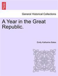 A Year in the Great Republic.