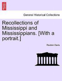 Recollections of Mississippi and Mississippians. [With a Portrait.]