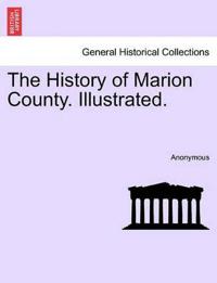 The History of Marion County. Illustrated.